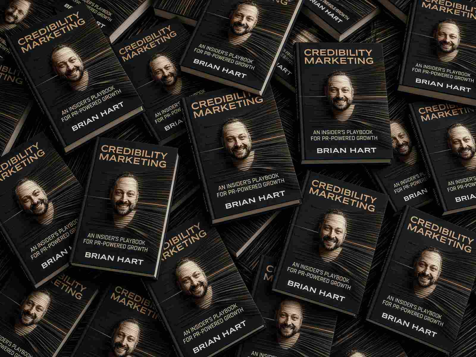 Credibility Marketing: An Insider's Playbook for PR-Powered Growth by Brian Hart